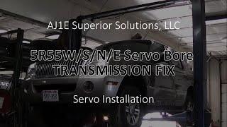 5R55W/S/N/E Servo Bore TRANSMISSION FIX (AJ1E Superior Solutions, LLC)