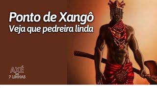 PONTO DE XANGÔ - VEJA QUE PEDREIRA LINDA - AXÉ DAS 7 LINHAS DA UMBANDA