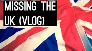 Missing The UK (Vlog #105)