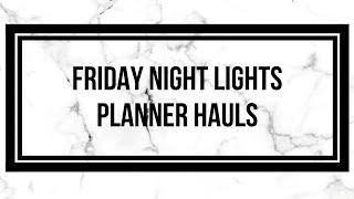 Friday Night Lights | Planner Hauls