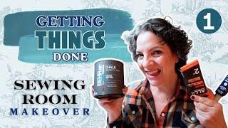 Getting Things Done || Sewing Room Makeover || Episode One