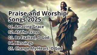 Amazing Grace ~ Praise and Worship Song 2025 ~ Christian Music Hits