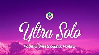 Polimá Westcoast & Pailita - Ultra Solo (Letra/Lyrics)