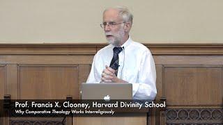 Francis Clooney: Why Comparative Theology Works Interreligiously