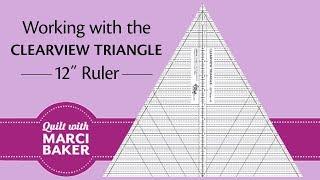 Working with Marci Baker's Clearview Triangle 12" Ruler