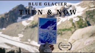 Blue Glacier Then & Now | Documentary Trailer