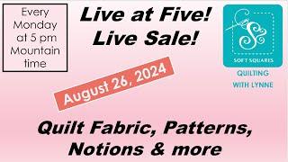 Soft Squares Quilting with Lynne is live! LIVE AT FIVE ... FABRIC, RULERS, THREAD,  & MORE