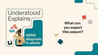 Introducing: Season 2 of "Understood Explains" Unpacks ADHD Diagnosis in Adults