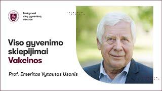 Prof. Emeritas Vytautas Usonis „Viso gyvenimo skiepijimai. Vakcinos.“