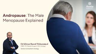 Male Menopause (Andropause): Signs, Symptoms, & Treatments | Dr Khizar Raoof | Arete Hospitals