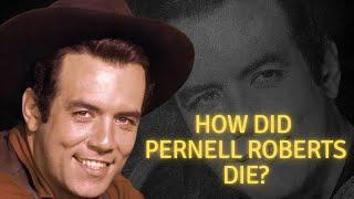 How did Pernell Roberts die?