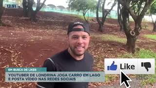 Youtuber de Londrina joga carro em lago e posta vídeo nas redes sociais em busca de likes