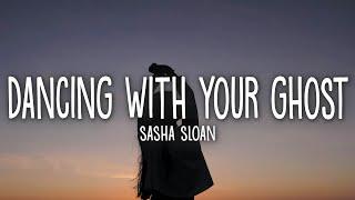 Sasha Sloan - Dancing With Your Ghost (Lyrics)