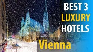 Best 3 Luxury Hotels In Vienna | Vienna Luxury Best 3 Hotels | best3hotels.com