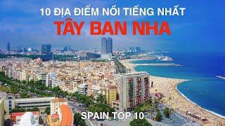 DU LỊCH TÂY BAN NHA đến 10 Địa Điểm Nổi Tiếng và Đẹp Nhất Tây Ban Nha. Spain Top 10 Places to Visit