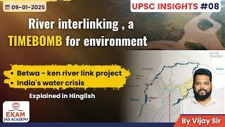 River Interlinking: A Timebomb Ticking Against Nature’s Balance | UPSC Coaching | EKAM IAS Academy