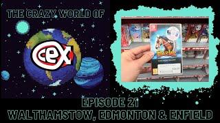 The Crazy World of CEX: Episode 21- Walthamstow, Edmonton & Enfield