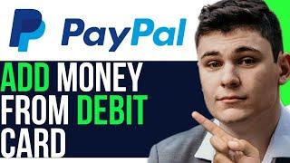 ADD MONEY TO PAYPAL FROM DEBIT CARD 2024 (FULL GUIDE)