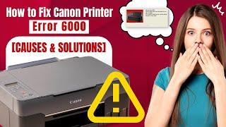 How to Fix Canon Printer Error 6000 (Causes & Solutions) | Printer Tales