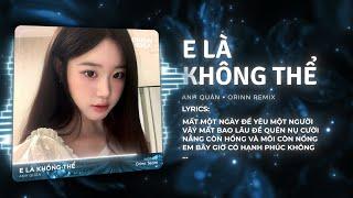 E Là Không Thể Remix TikTok - Anh Quân x Orinn | Em Bây Giờ Có Hạnh Phúc Không Remix