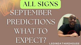 ALL SIGNS”SEPTEMBER PREDICTIONS AND WHAT TO EXPECT”