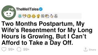 [Full Story] Postpartum Struggles: My Wife's Growing Resentment and My Long Hours.