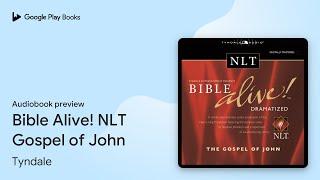 Bible Alive! NLT Gospel of John by Tyndale · Audiobook preview