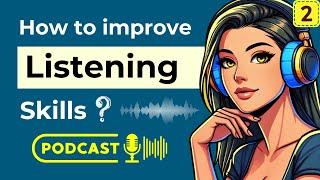 English Podcast | How to Improve Listening Skills | Episode 2 | Podcast English