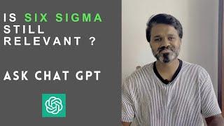 Is six-sigma still relevant? Supercharging it with AI | Lets ask Chat GPT