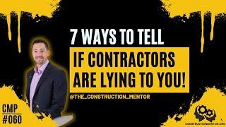 #060 7 Ways You Can Tell If A Contractor Is Lying To You!