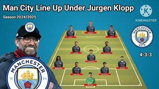 Manchester City Potential Line Up Under Jurgen Klopp Season 2024/2025