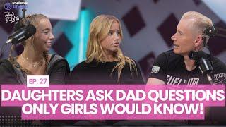 Talking.Back EP:27 - Daughters Ask Dad Questions Only Girls Would Know!