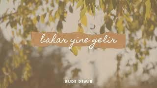 Sude Demir - Bahar Yine Gelir