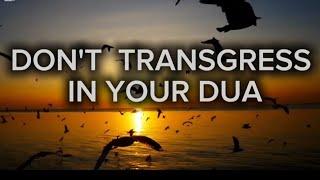 How do you fall into transgressions into your dua?sheikh  BILAL ASSAD