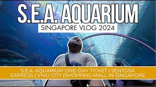 S.E.A. AQUARIUM ONE-DAY TICKET EXPERIENCE IN SENTOSA, SINGAPORE  | SINGAPORE VLOG 2024