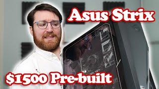 I bought a $1500 Asus Strix Pre-Built from Best Buy...