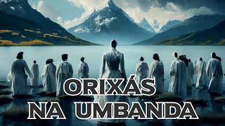 Os Orixás de CADA LINHA da Umbanda