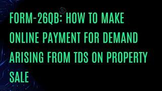 26QB: How to Pay Online Demand for TDS on Property Sale