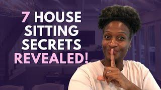 7 House Sitting Secrets REVEALED! 