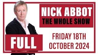 Nick Abbot - The Whole Show: Friday 18th October 2024