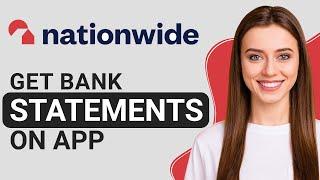 How To Get Bank Statements Nationwide On The App (Updated 2024)