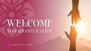 Welcome to Radiantly Alive