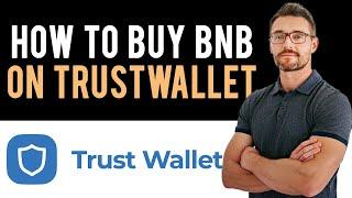  How to Buy BNB on Trust Wallet (Full Guide)