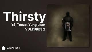 ¥$, Ye, Ty Dolla $ign - THIRSTY (ft. Teezo Touchdown, Yung Lean) | NEW LEAK