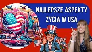 Najlepsze aspekty życia w USA. Czy warto wyjechać do Ameryki?