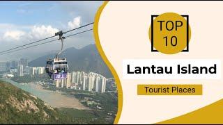 Top 10 Best Tourist Places to Visit in Lantau Island | Hong Kong - English