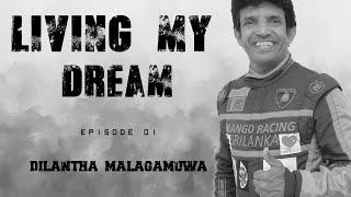 Living My Dream (Episode 01) - Dilantha Malagamuwa