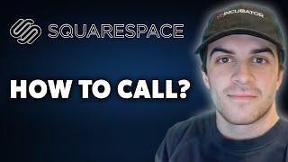 How to Call Squarespace (Full 2024 Guide)