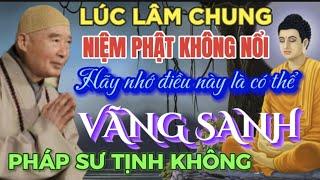 NGƯỜI NIỆM PHẬT LÚC LÂM CHUNG LÀM ĐIỀU NÀY LÀ CÓ THỂ VÃNG SANH. PS TỊNH KHÔNG  @phatphapnews