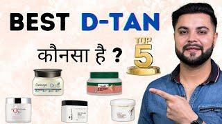 Top 5 D-Tan for Summers: Dark Spots, Pigmentation & Sun Tan Removal